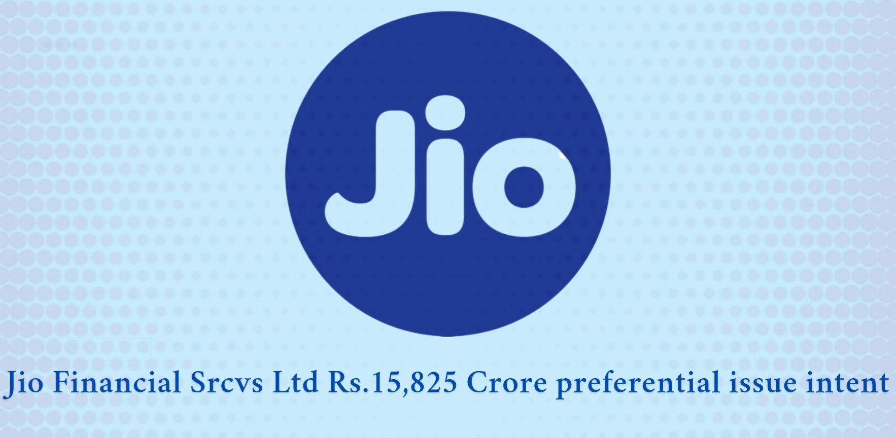 Jio Fin Srvcs raises Rs15,825 crore